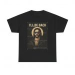 I'll Be Back T-Shirt — Retro Jesus Satire Tee