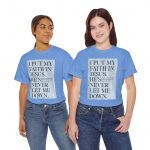 Faith in Jesus T-Shirt — "I Put My Faith in Jesus, He’s Never Let Me Down" Christian Tee