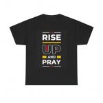 Inspiring Unisex Heavy Cotton Tee - "Rise Up and Pray"