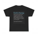 God Is Saying Inspirational Tee — Faith Message Christian T-Shirt