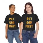 Put God First T-Shirt — Inspirational Christian Faith Tee