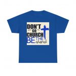 Unisex Heavy Cotton Tee - "Don't Just Go to Church, Be the Church" Inspirational Shirt, Religious Gift, Faith-based Apparel, Church [...]