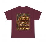 Christian Faith T-Shirt — "God Is The Only Reason I Made It This Far" Inspirational Tee