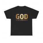 God is My Strength Unisex Heavy Cotton Tee, Faith T-Shirt, Inspirational Apparel, Comfortable Tee, Spiritual Gift