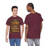 Christian Faith T-Shirt — "God Is The Only Reason I Made It This Far" Inspirational Tee