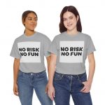 No Risk, No Fun Unisex Cotton Tee - Casual T-Shirt for Adventurers, Great Gift for Friends, Everyday Wear, Birthday Celebration, [...]