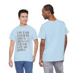 Faith in Jesus T-Shirt — "I Put My Faith in Jesus, He’s Never Let Me Down" Christian Tee