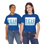 TGIF "Today God Is First" Tee — Christian Faith Graphic T-Shirt