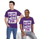 Faith T-Shirt — "Nothing Is So Broken That God Cannot Fix" Inspirational Christian Tee
