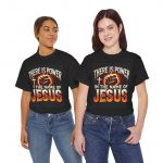 There Is Power In The Name Of Jesus Christian Faith Based T-Shirt