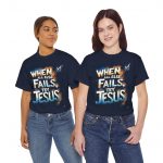 When All Else Fails Try Jesus T-Shirt