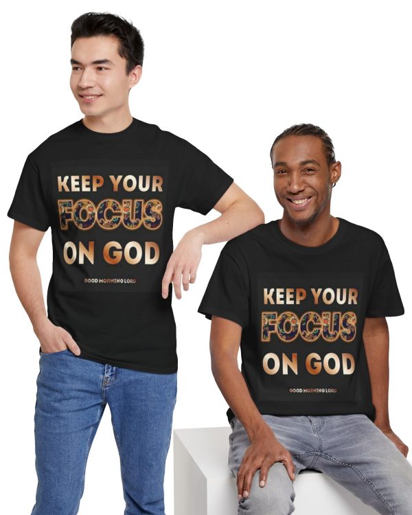 Keep Your Focus on God T‑Shirt — Inspirational Christian Faith Tee
