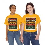 "I Hope Something Good Happens to You Today"  Graphic Tee