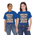 Christian Tee — "Whatever The Cost, Follow Jesus" Inspirational Faith T-Shirt