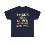 Thank You God For Never Giving Up On Me T-Shirt