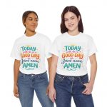 Christian T-Shirt - "Today Will Be a Good Day in Jesus' Name Amen" Inspirational Faith Tee