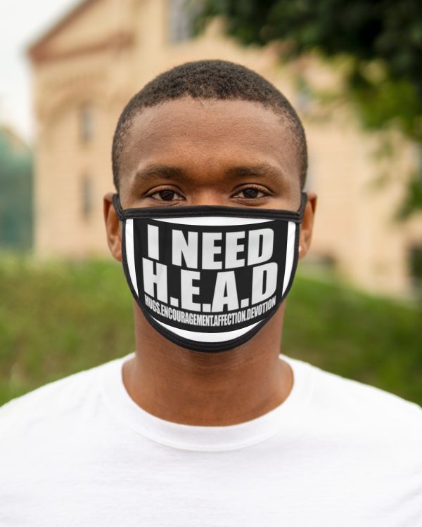 I NEED H.E.A.D. Face Mask — Funny Bold Statement Mask (Hugs Encouragement Affection Devotion)