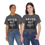 Saved Not Soft T-Shirt — Christian Faith Graphic Tee