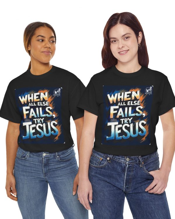 When All Else Fails Try Jesus T-Shirt