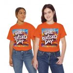 Have a Blessed Day T-Shirt — Colorful Christian Faith Based T-Shirt