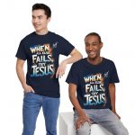 When All Else Fails Try Jesus T-Shirt