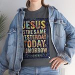 Christian T‑Shirt — “Jesus Is The Same Yesterday Today Tomorrow” Inspirational Graphic Tee