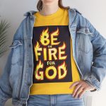 "Be on Fire for God" Christian Faith Based  T-Shirt