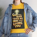 Christian T‑Shirt — "God Will Never Change His Mind About Loving You" Inspirational Tee