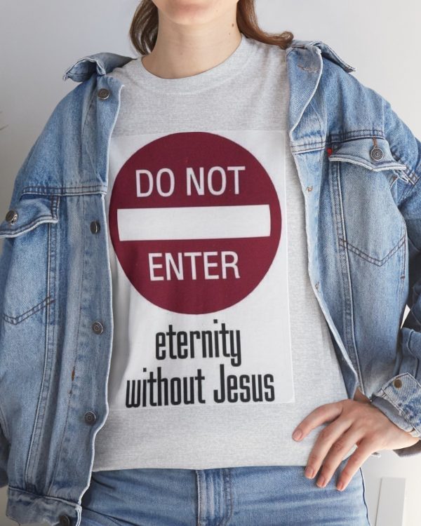 Religious T‑Shirt - “Do Not Enter: Eternity Without Jesus” Christian Gospel Tee