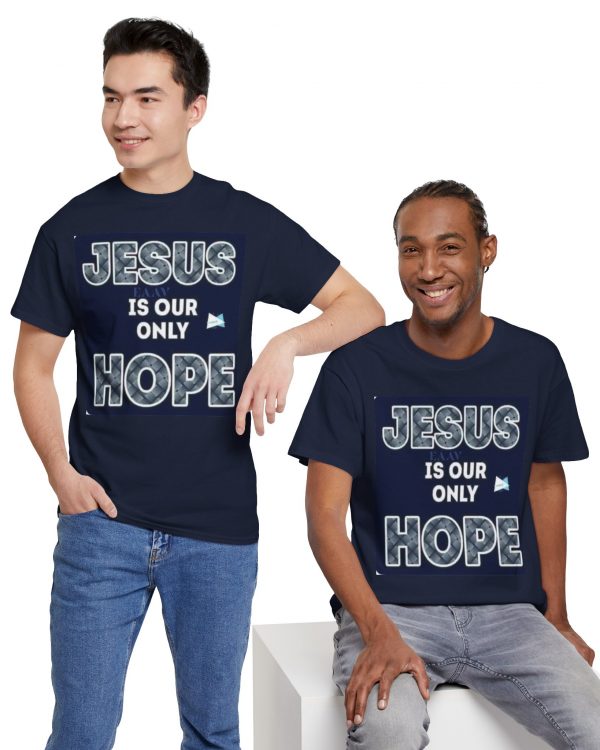 Jesus Is Our Only Hope T-Shirt — Christian Faith Inspirational Tee