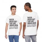 "Need Prayer? Tap My Shoulder" Prayer Support Christian Tee