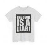 The Devil Is A Liar T‑Shirt - Bold Faith Statement Tee