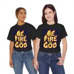 "Be on Fire for God" Christian Faith Based  T-Shirt