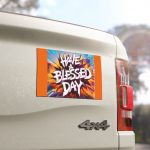 Have a Blessed Day Car Magnet — Colorful Inspirational Vehicle Sticker