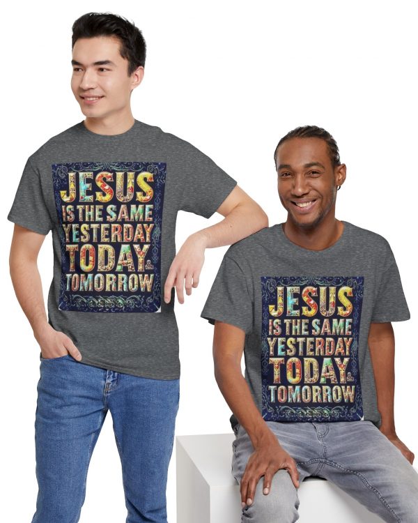 Christian T‑Shirt — “Jesus Is The Same Yesterday Today Tomorrow” Inspirational Graphic Tee
