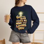 Christian Crewneck Sweatshirt — "God Will Never Change His Mind About Loving You" Inspirational Pullover