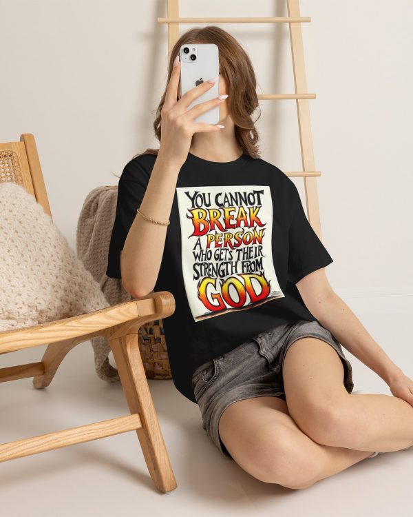 Inspirational Christian Tee — "You Cannot Break a Person Who Gets Their Strength From God"