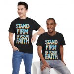 Stand Firm In Your Faith Christian Faith Based T-Shirt
