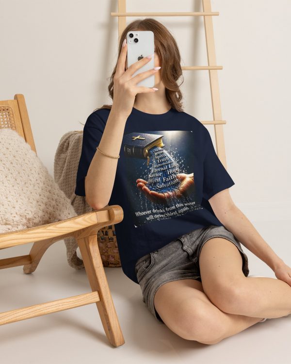 Christian Faith T-Shirt — "Whoever drinks from this water will never thirst again" Religious Tee