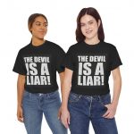 The Devil Is A Liar T‑Shirt - Bold Faith Statement Tee