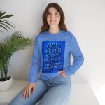Religious Crewneck Sweatshirt — "God Never Stops Listening, So Never Stop Praying" Inspirational Faith Pullover