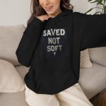 Saved Not Soft – Christian Faith Based Hoodie