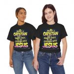 Christian T-Shirt — "Being a Christian Isn't Always Easy But I'm Sticking With Jesus" Inspirational Faith Tee