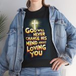Christian T‑Shirt — "God Will Never Change His Mind About Loving You" Inspirational Tee