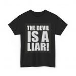 The Devil Is A Liar T‑Shirt - Bold Faith Statement Tee