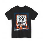 God Is At Work T-Shirt — Inspirational Faith Graphic Tee