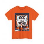 God Is At Work T-Shirt — Inspirational Faith Graphic Tee