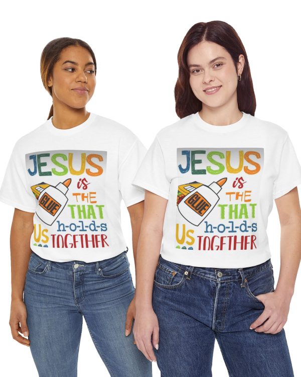 Jesus Is the Glue That Holds Us Together T‑Shirt