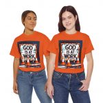 God Is At Work T-Shirt — Inspirational Faith Graphic Tee