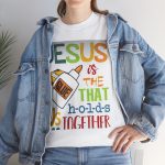 Jesus Is the Glue That Holds Us Together T‑Shirt